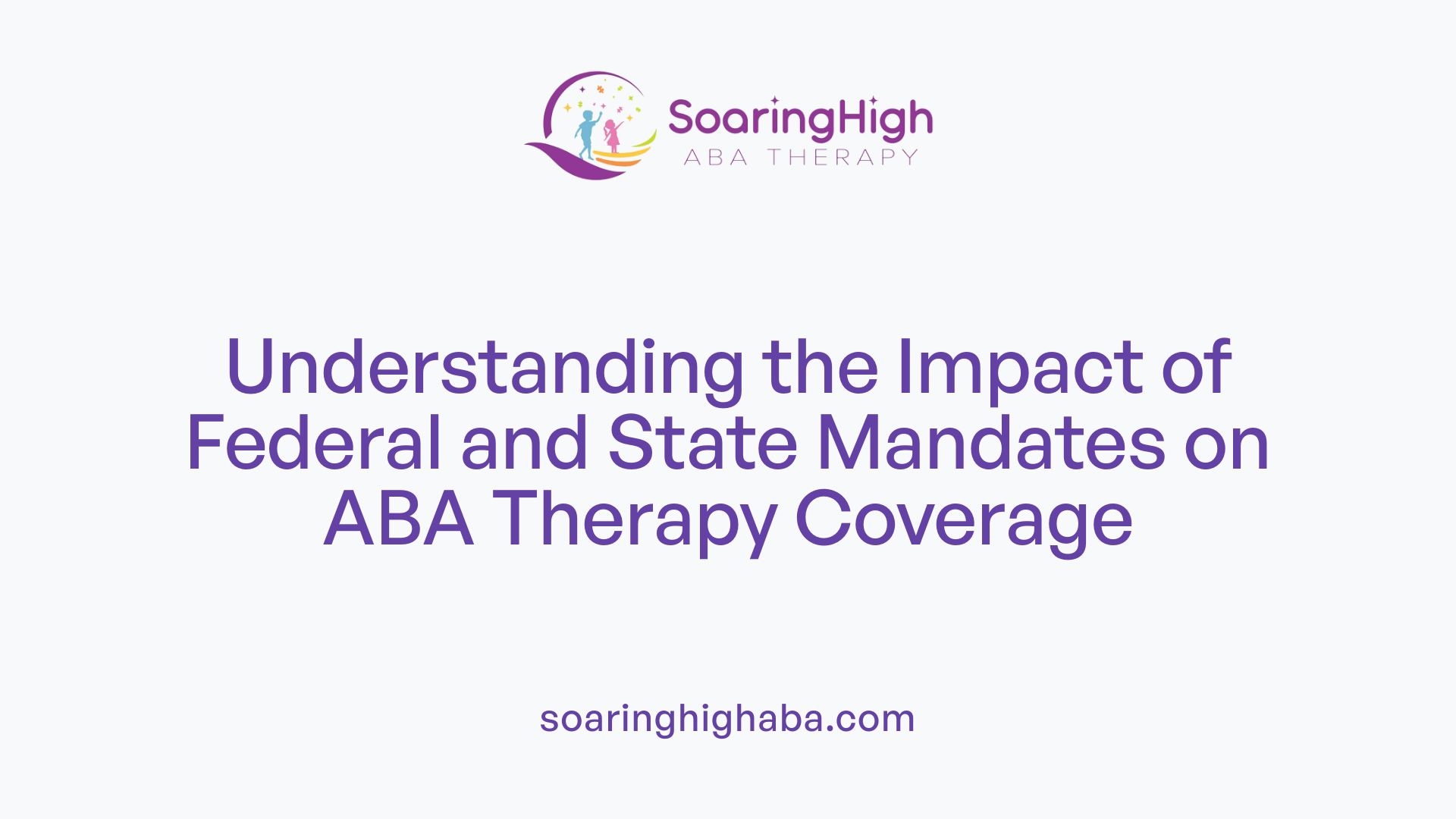 Understanding the Impact of Federal and State Mandates on ABA Therapy Coverage