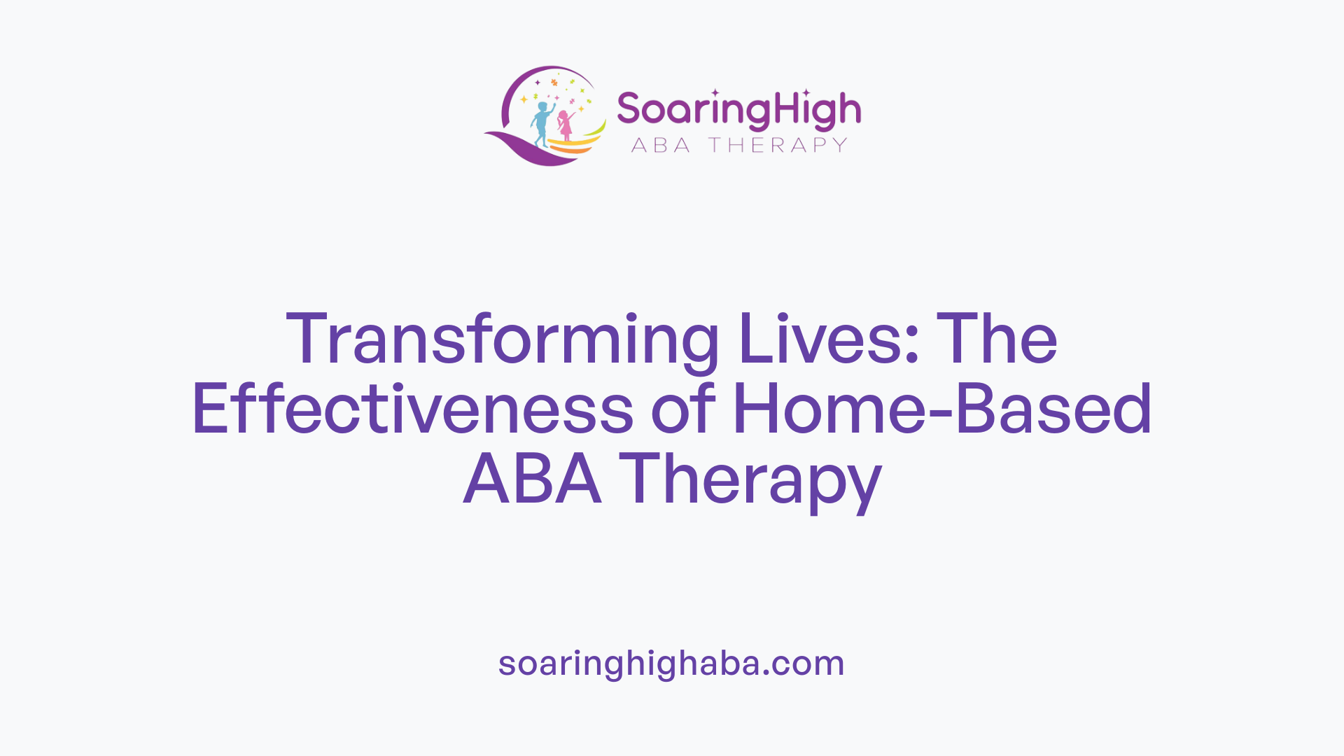 Transforming Lives: The Effectiveness of Home-Based ABA Therapy