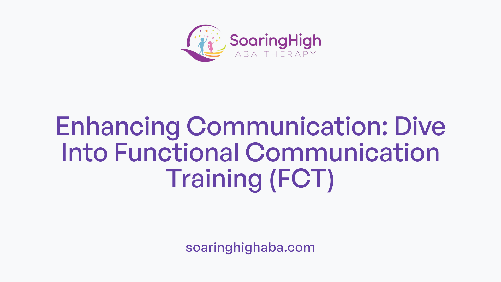 Enhancing Communication: Dive Into Functional Communication Training (FCT)