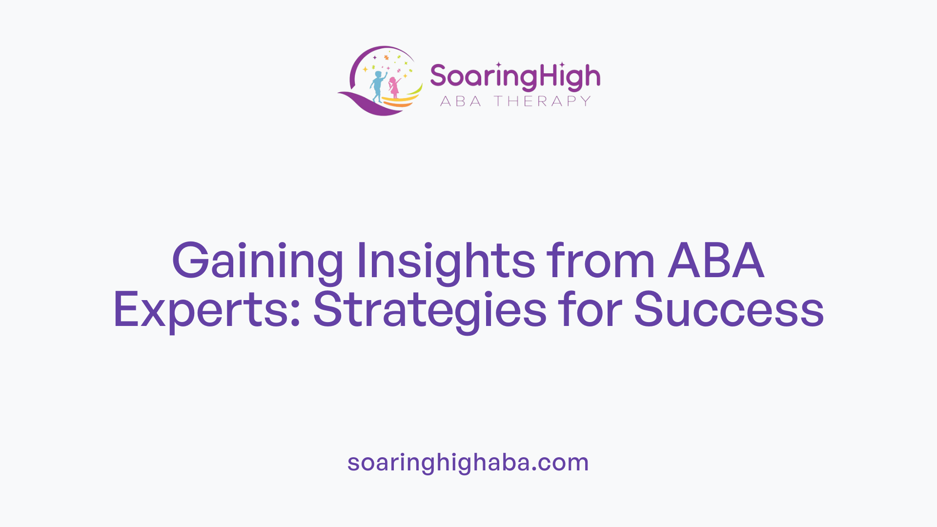 Gaining Insights from ABA Experts: Strategies for Success