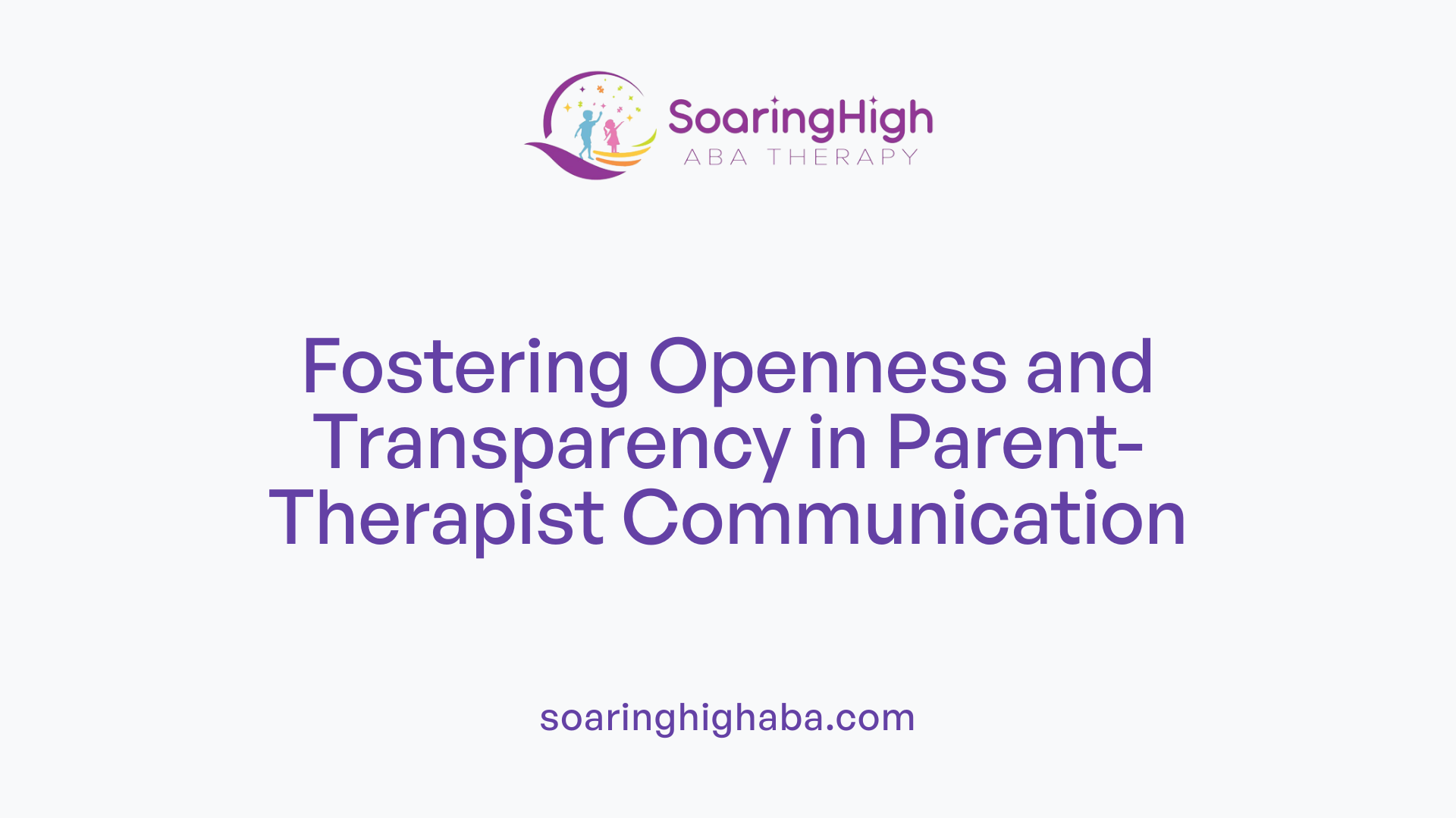 Fostering Openness and Transparency in Parent-Therapist Communication
