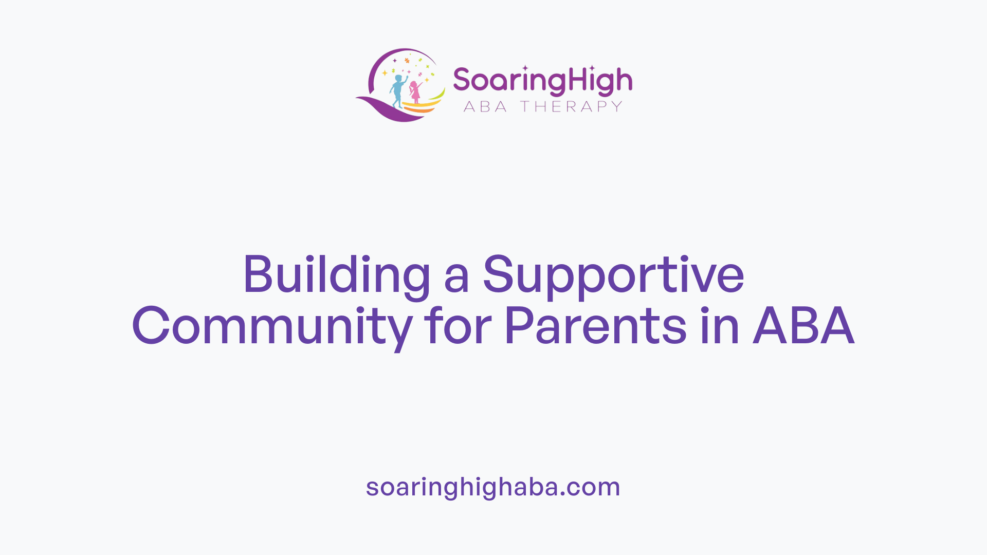 Building a Supportive Community for Parents in ABA