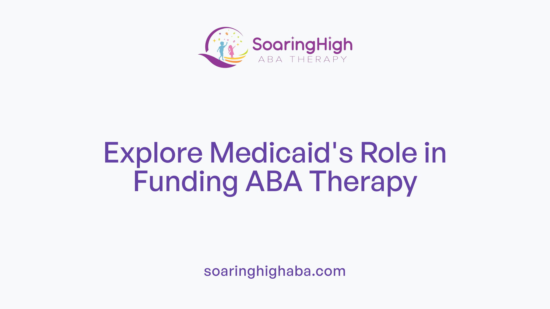 Explore Medicaid's Role in Funding ABA Therapy
