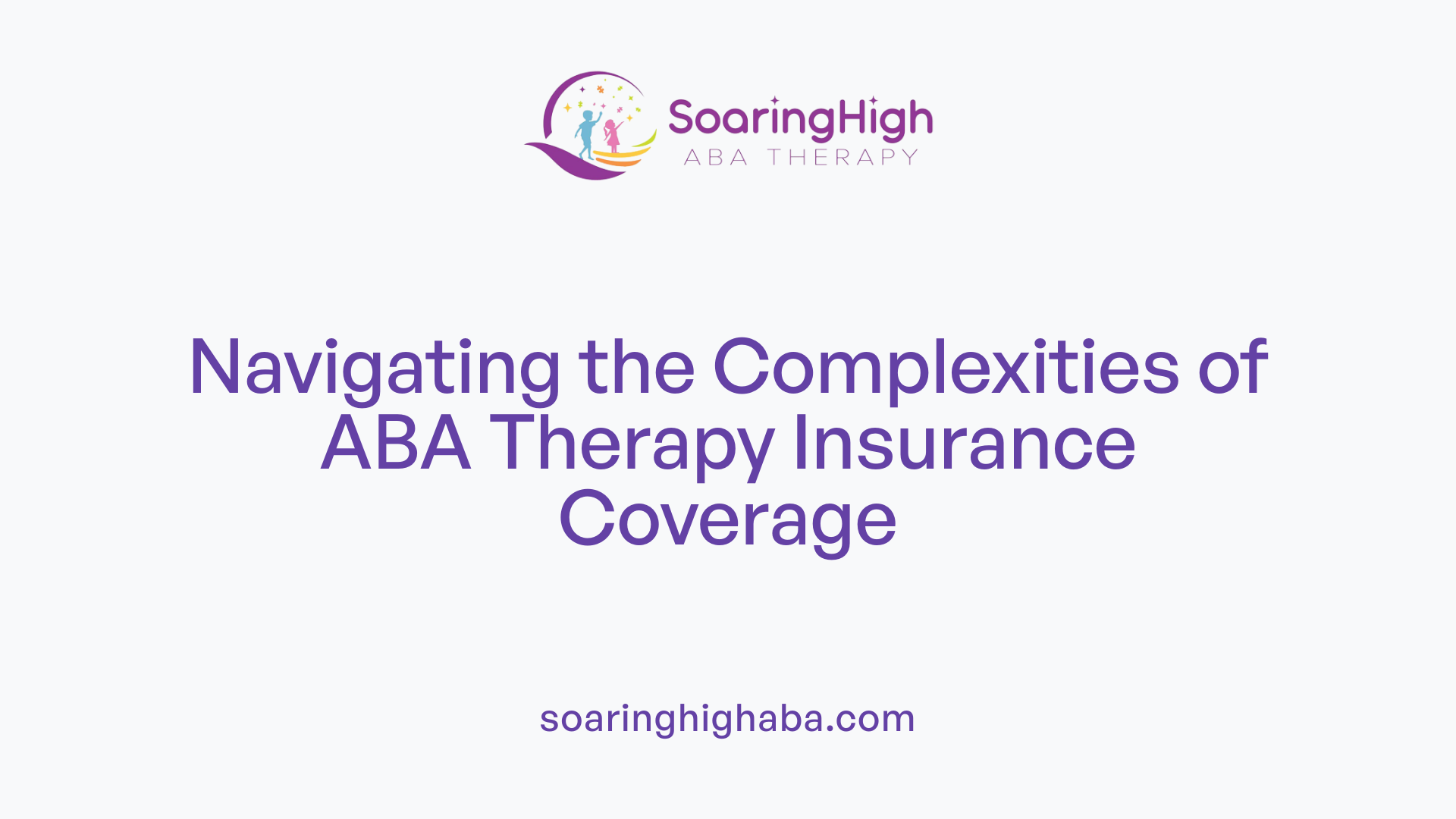 Navigating the Complexities of ABA Therapy Insurance Coverage