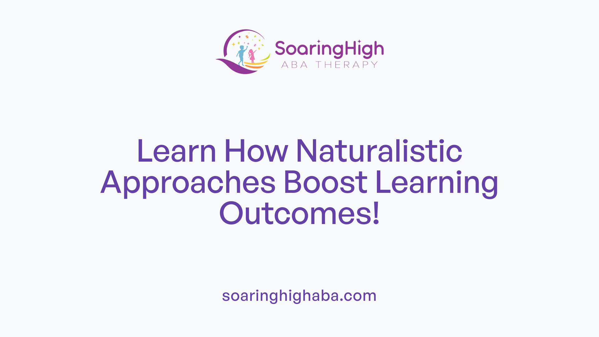 Learn How Naturalistic Approaches Boost Learning Outcomes!