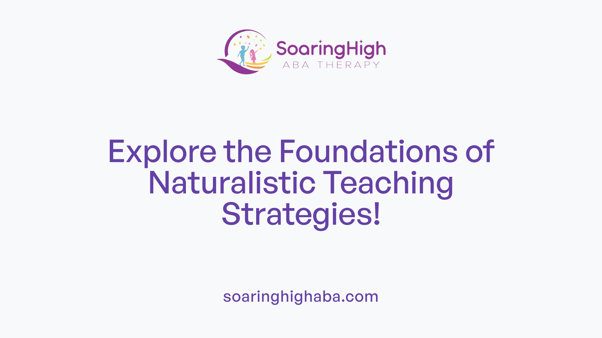 Explore the Foundations of Naturalistic Teaching Strategies!