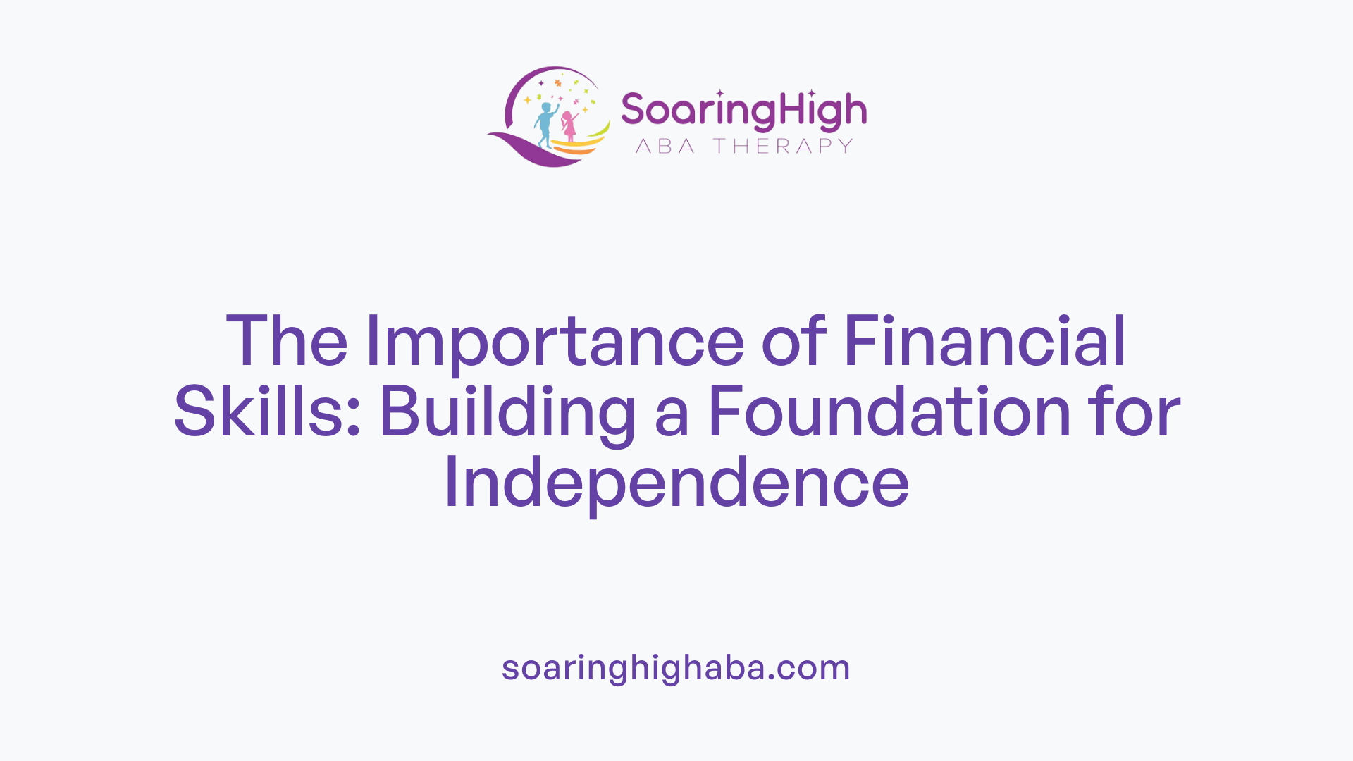 The Importance of Financial Skills: Building a Foundation for Independence