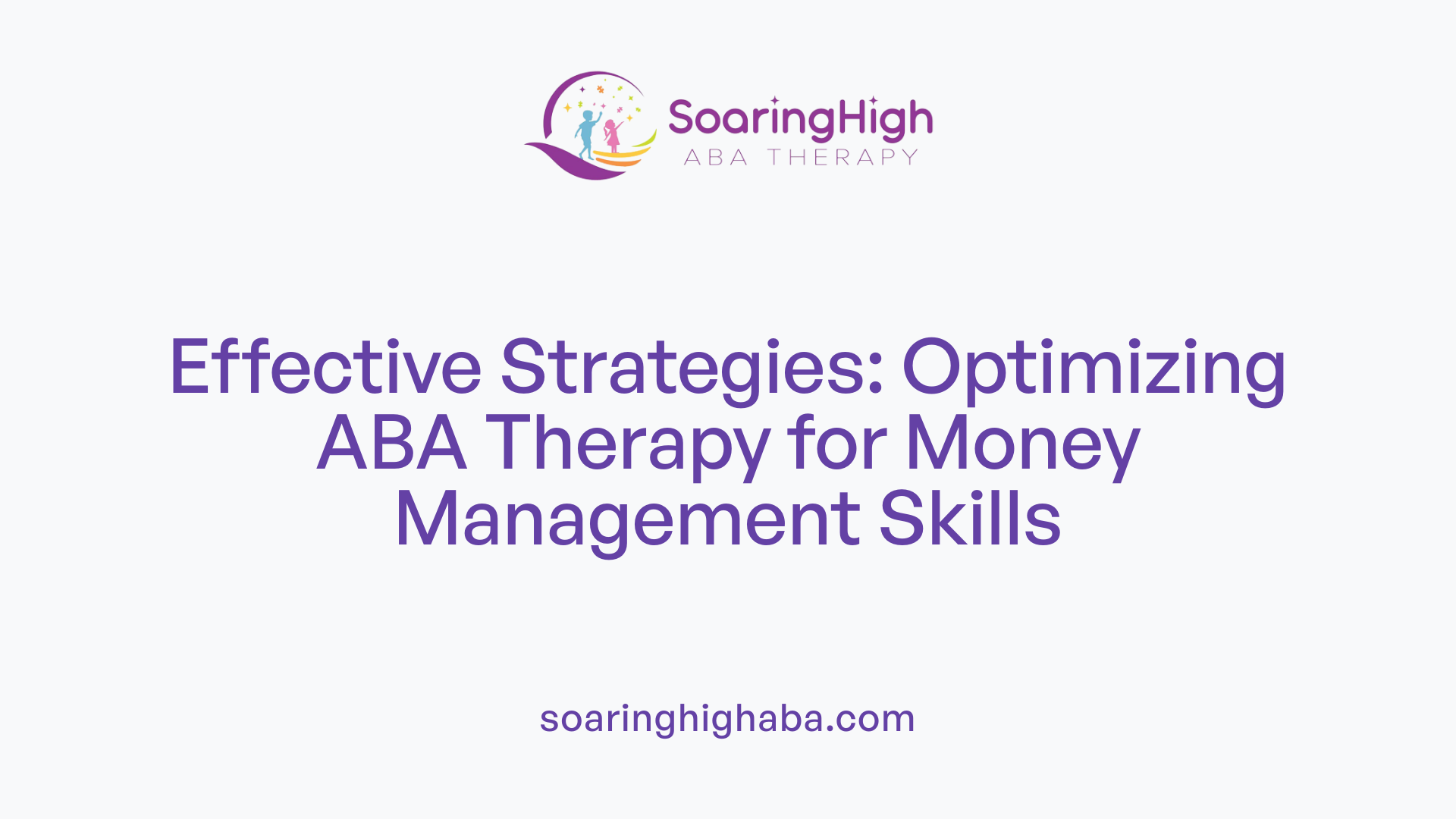 Effective Strategies: Optimizing ABA Therapy for Money Management Skills
