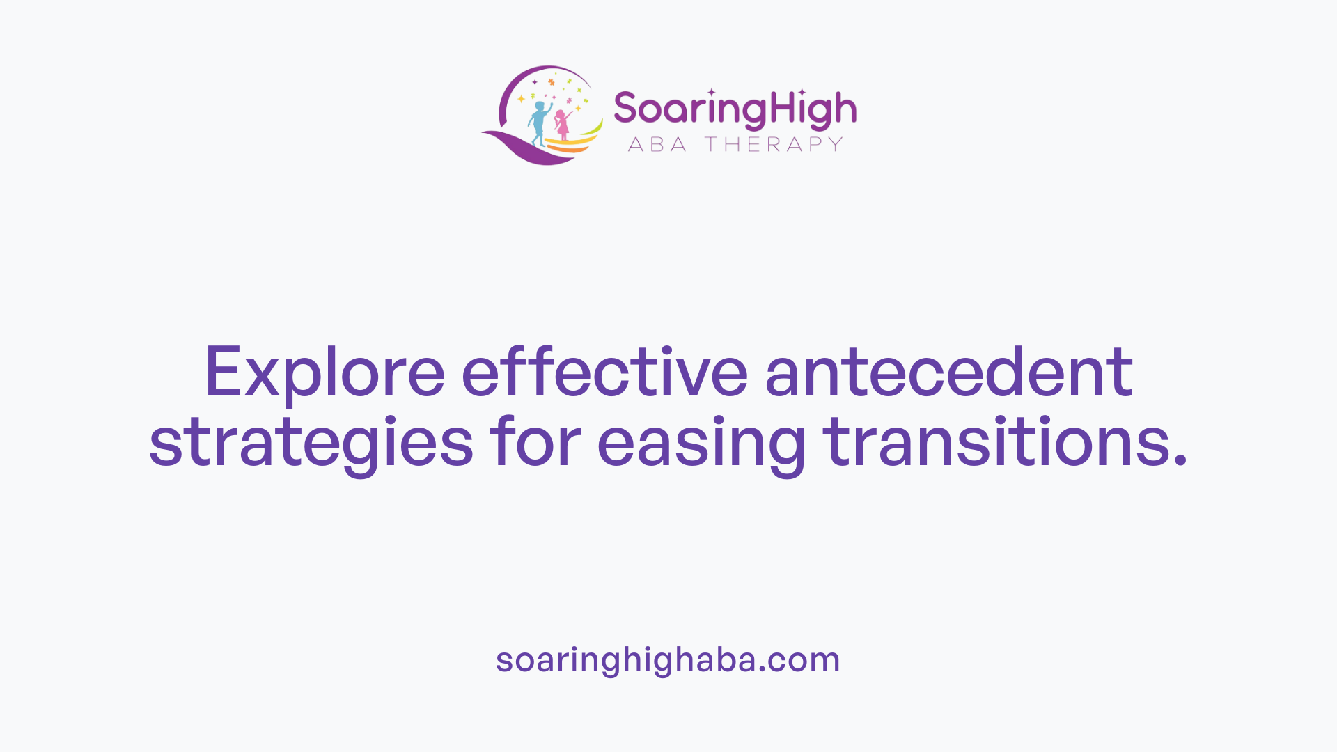 Explore effective antecedent strategies for easing transitions.