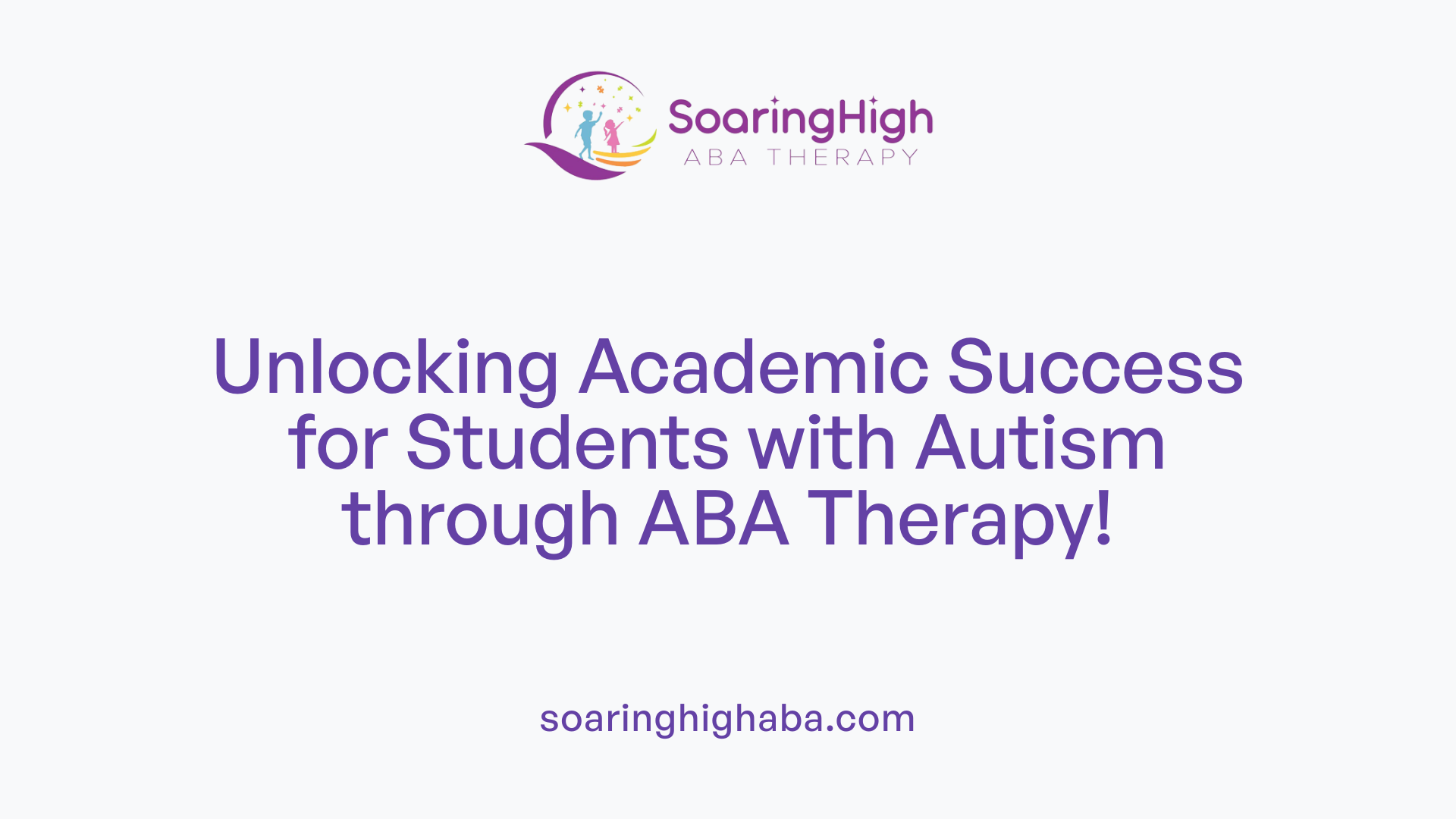 Unlocking Academic Success for Students with Autism through ABA Therapy!