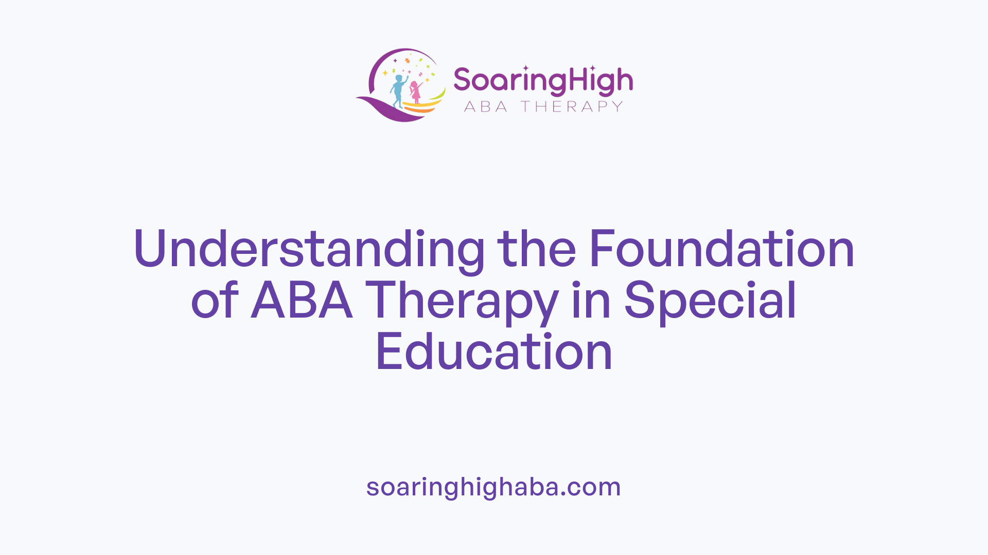 Understanding the Foundation of ABA Therapy in Special Education