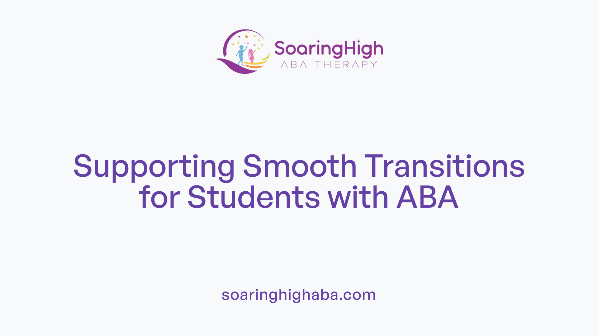 Supporting Smooth Transitions for Students with ABA