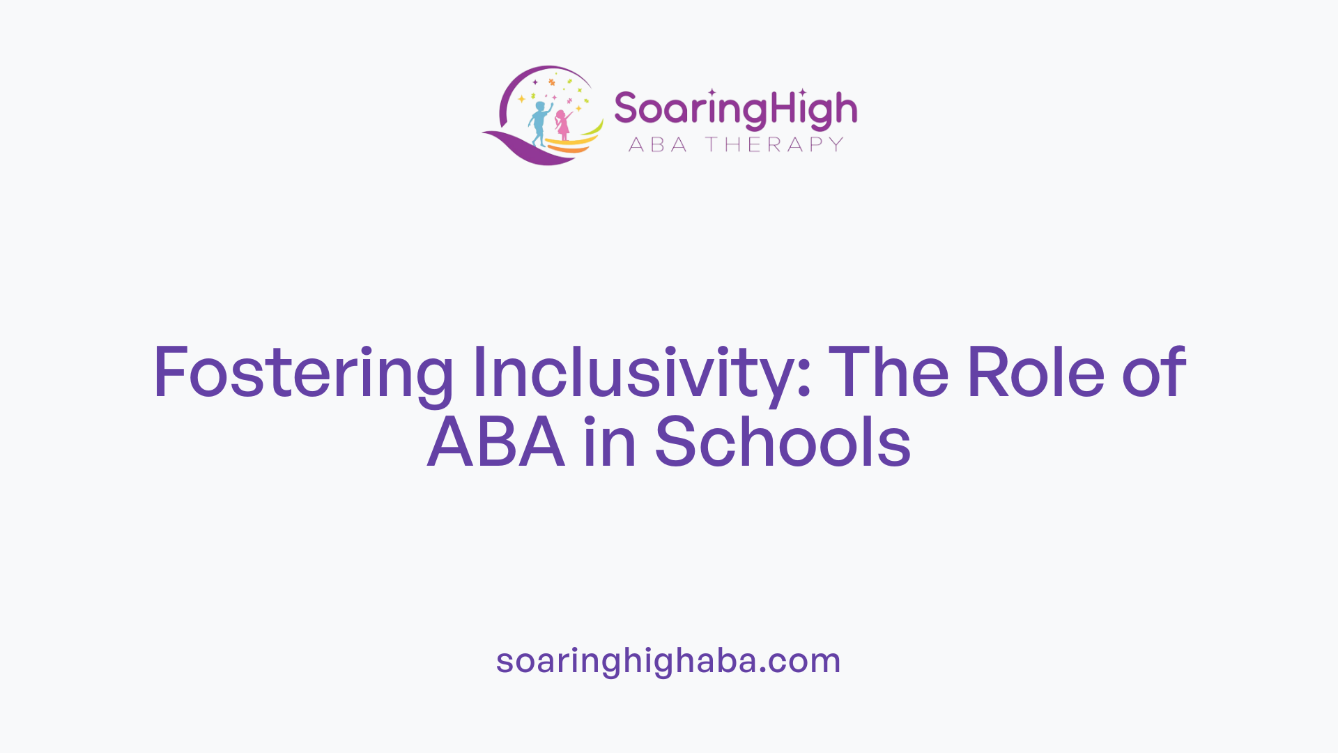 Fostering Inclusivity: The Role of ABA in Schools