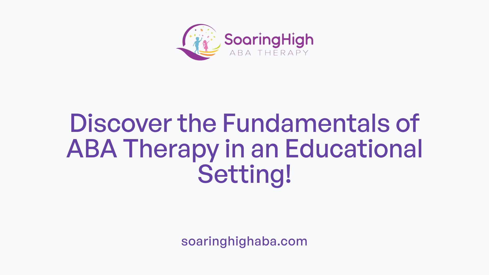 Discover the Fundamentals of ABA Therapy in an Educational Setting!