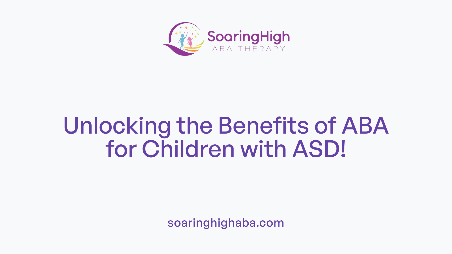 Unlocking the Benefits of ABA for Children with ASD!