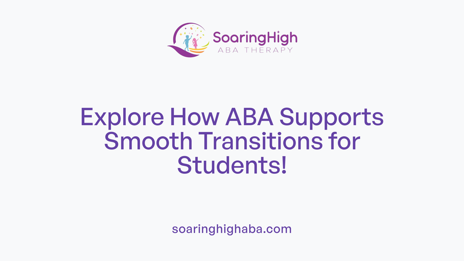 Explore How ABA Supports Smooth Transitions for Students!