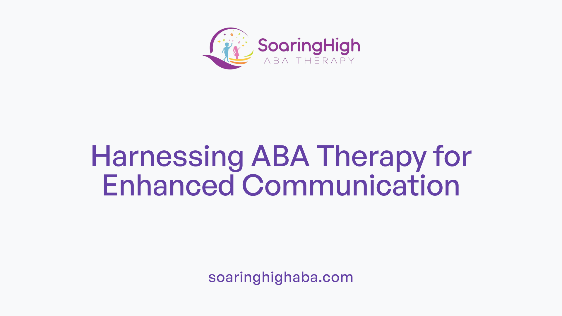 Harnessing ABA Therapy for Enhanced Communication