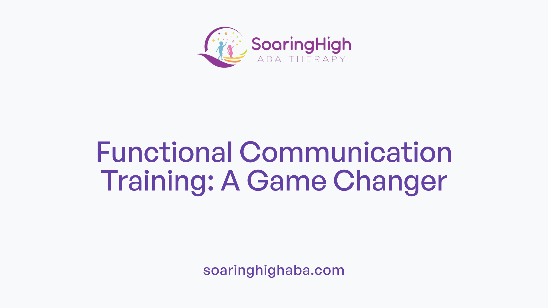 Functional Communication Training: A Game Changer