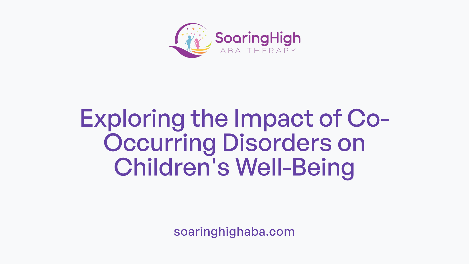 Exploring the Impact of Co-Occurring Disorders on Children's Well-Being