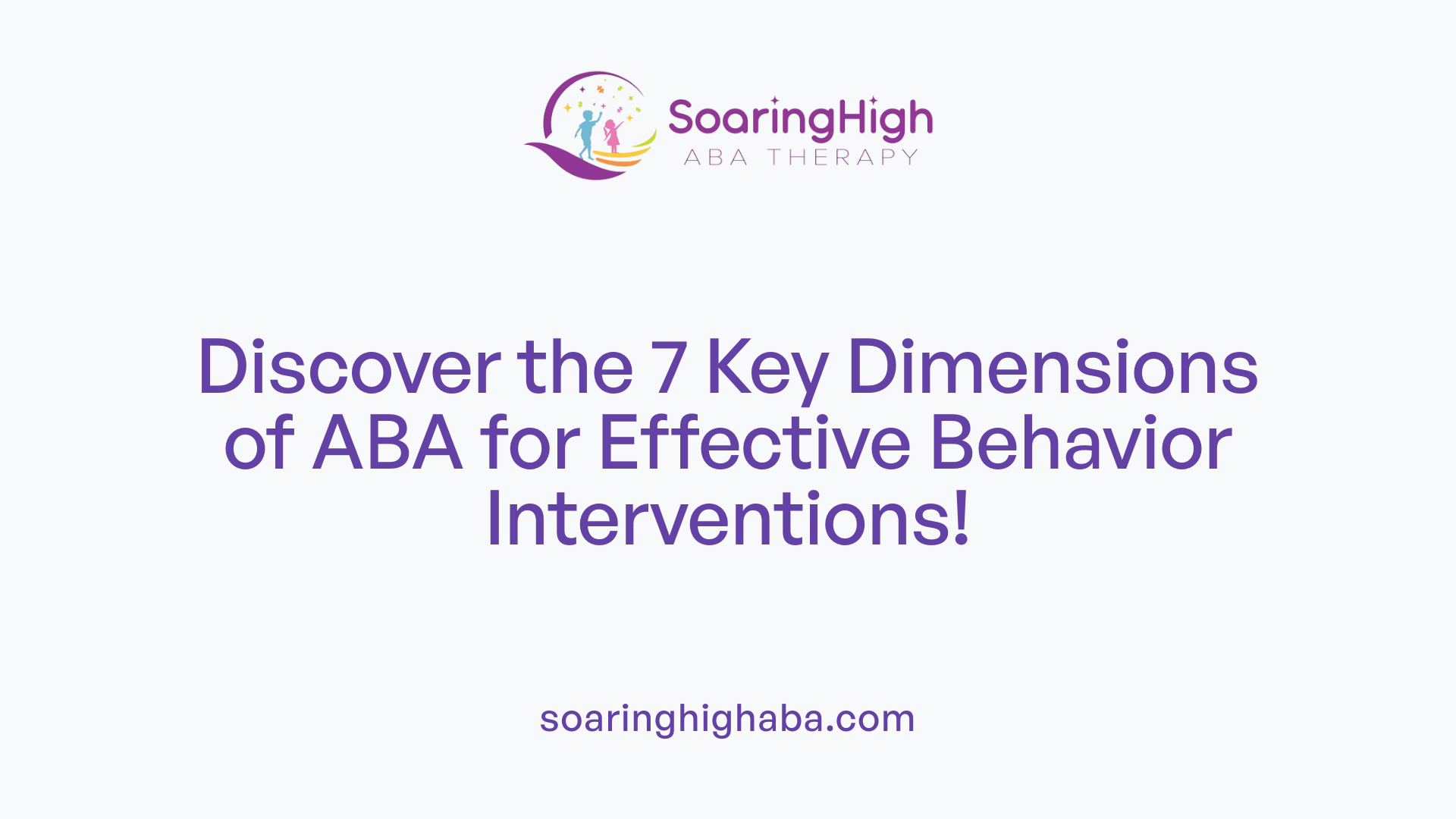 Discover the 7 Key Dimensions of ABA for Effective Behavior Interventions!