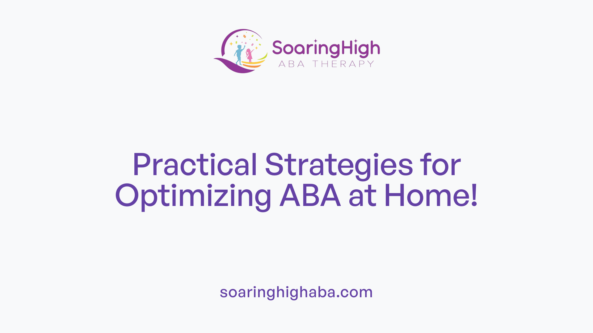 Practical Strategies for Optimizing ABA at Home!