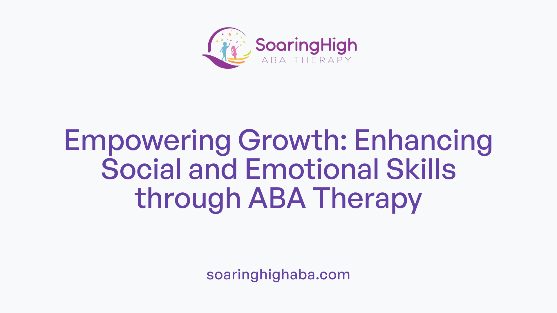 Empowering Growth: Enhancing Social and Emotional Skills through ABA Therapy