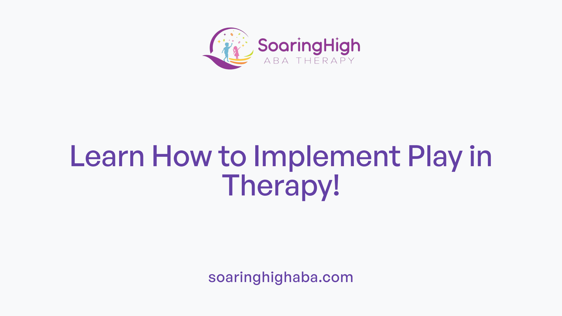 Learn How to Implement Play in Therapy!