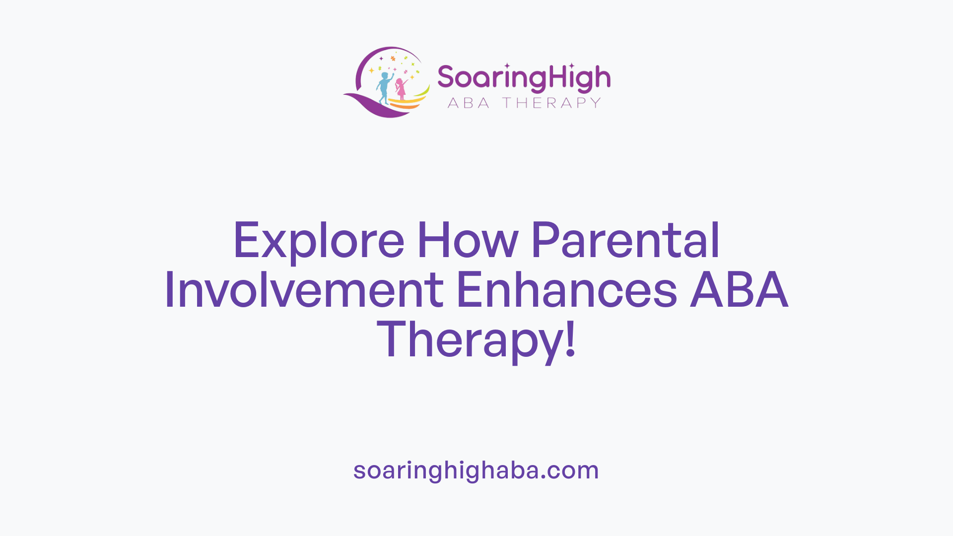 Explore How Parental Involvement Enhances ABA Therapy!