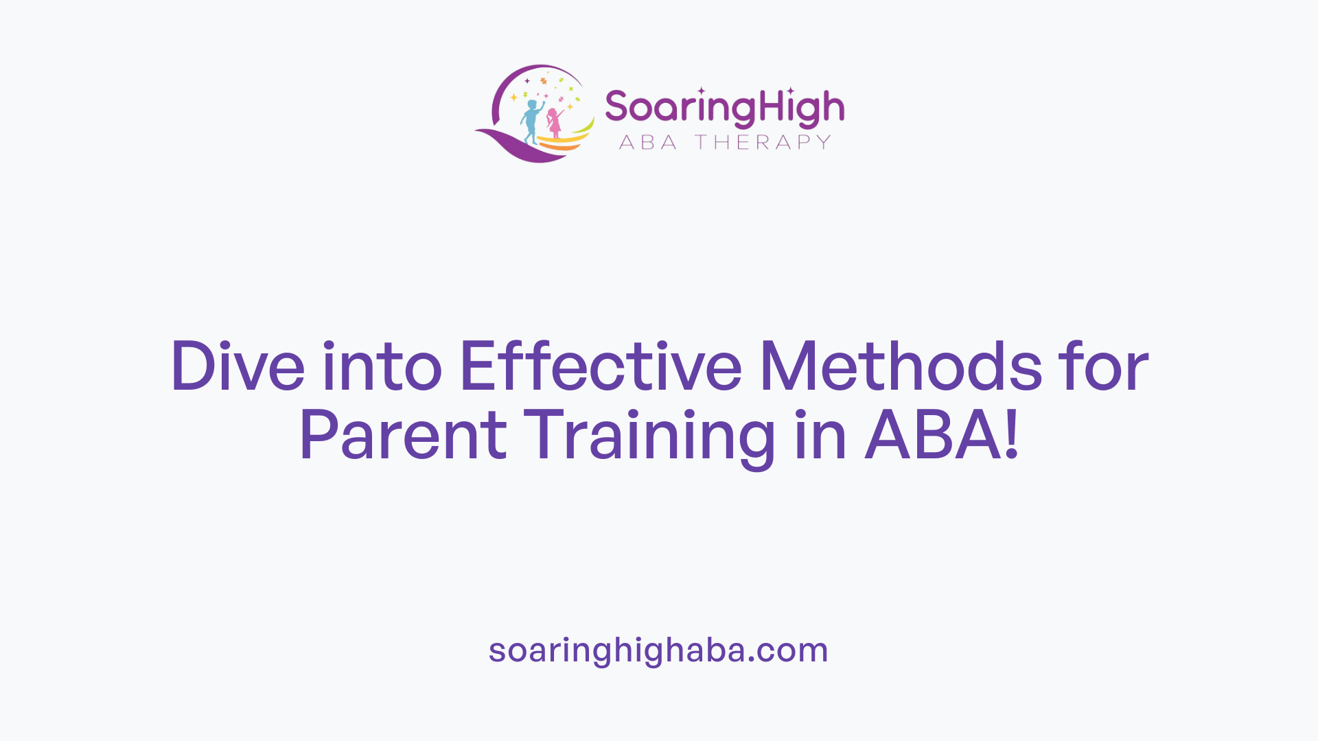 Dive into Effective Methods for Parent Training in ABA!