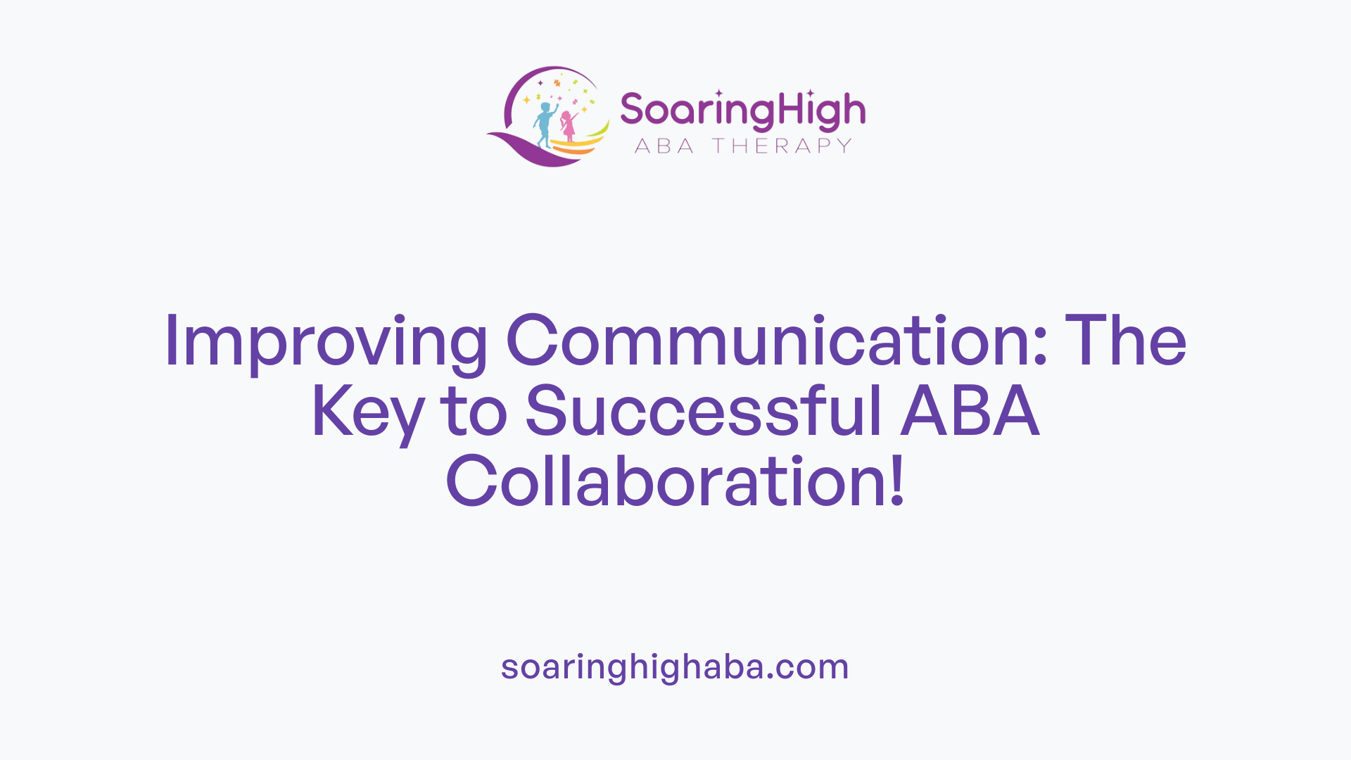 Improving Communication: The Key to Successful ABA Collaboration!
