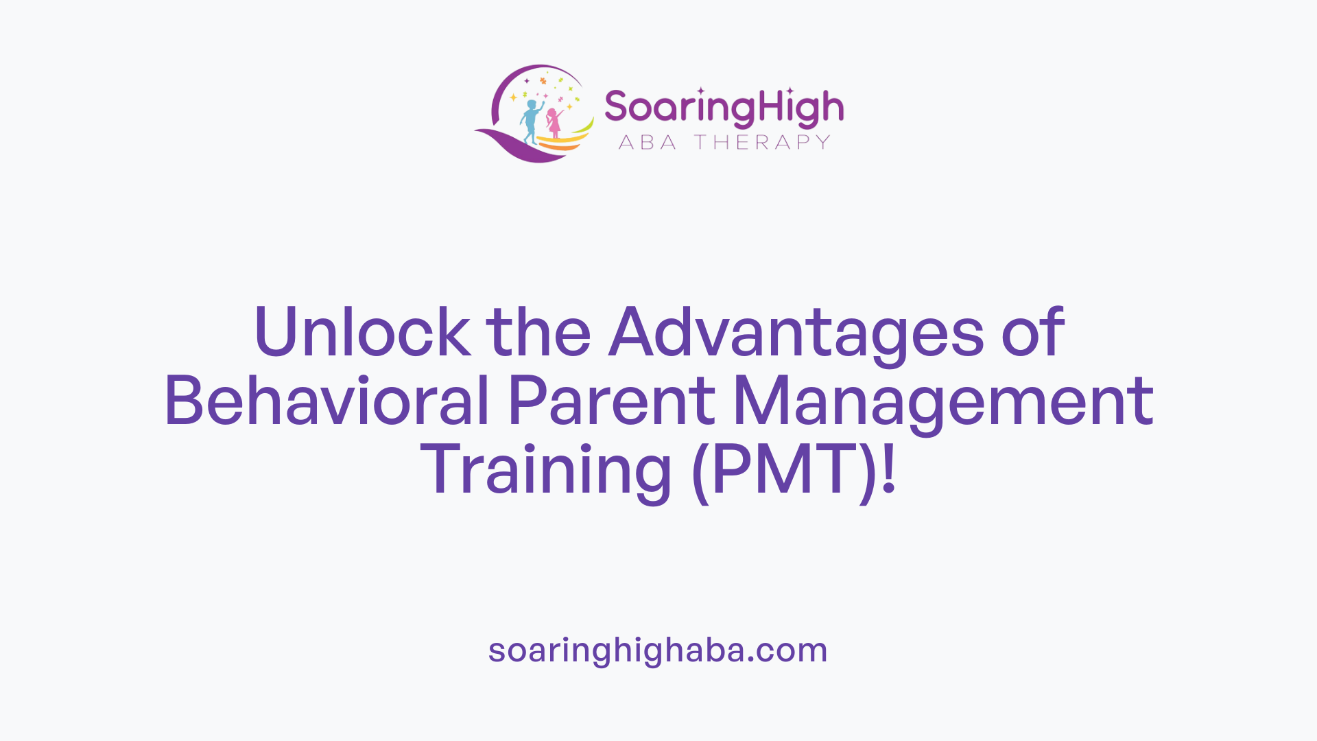 Unlock the Advantages of Behavioral Parent Management Training (PMT)!