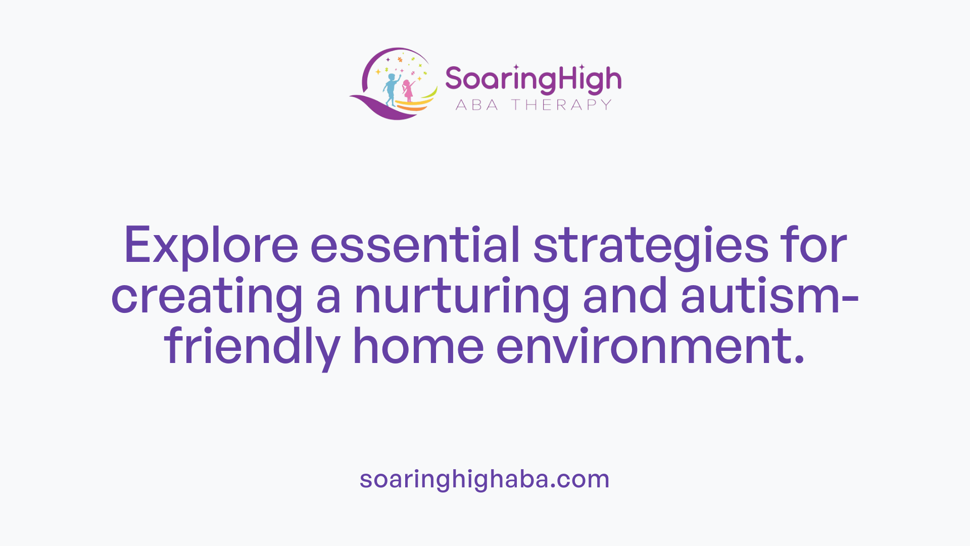 Explore essential strategies for creating a nurturing and autism-friendly home environment.
