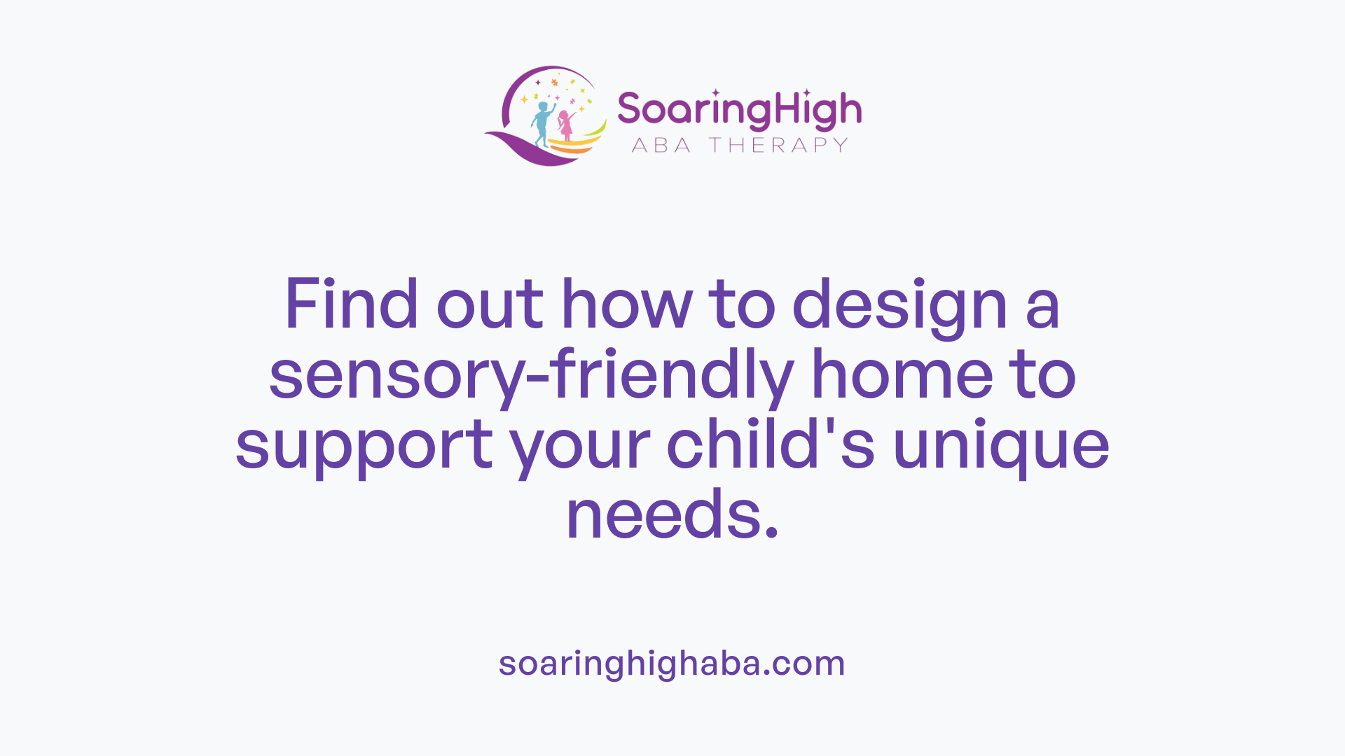Find out how to design a sensory-friendly home to support your child's unique needs.