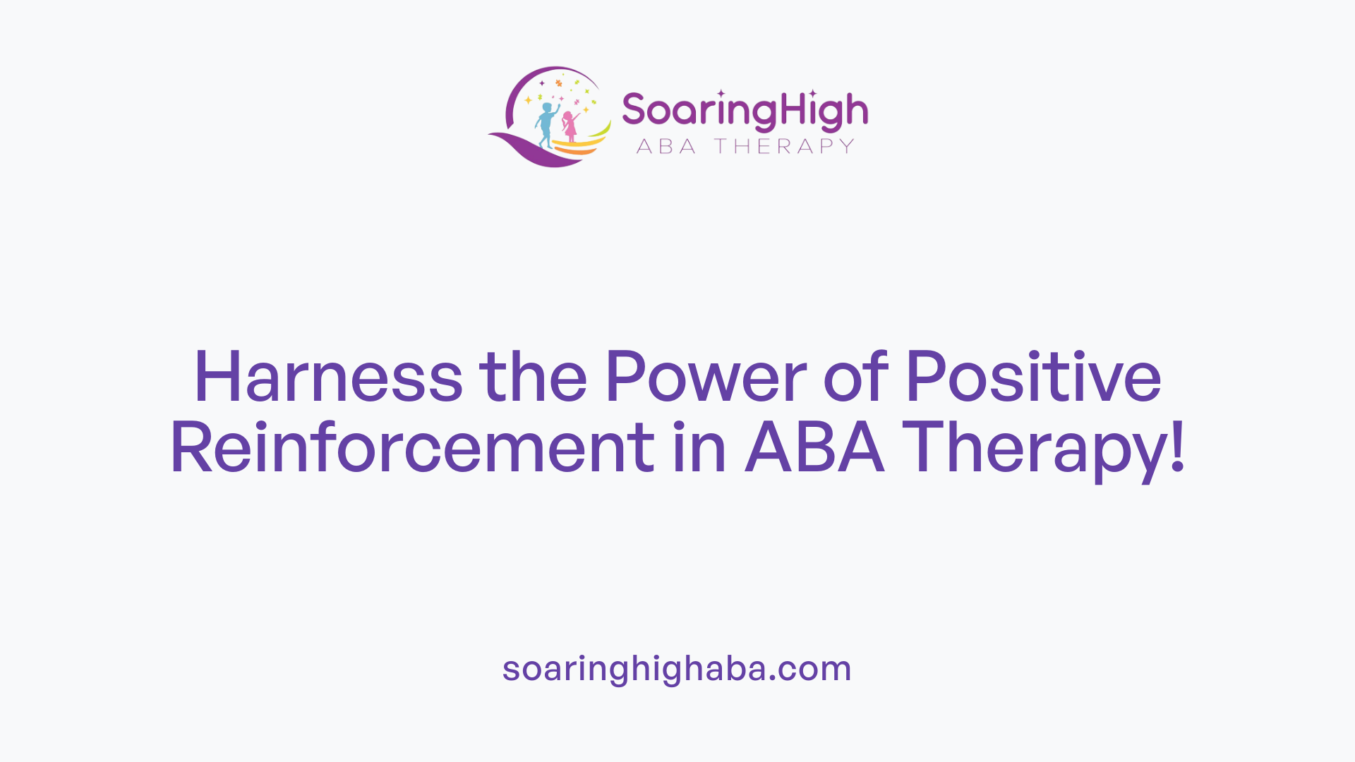 Harness the Power of Positive Reinforcement in ABA Therapy!