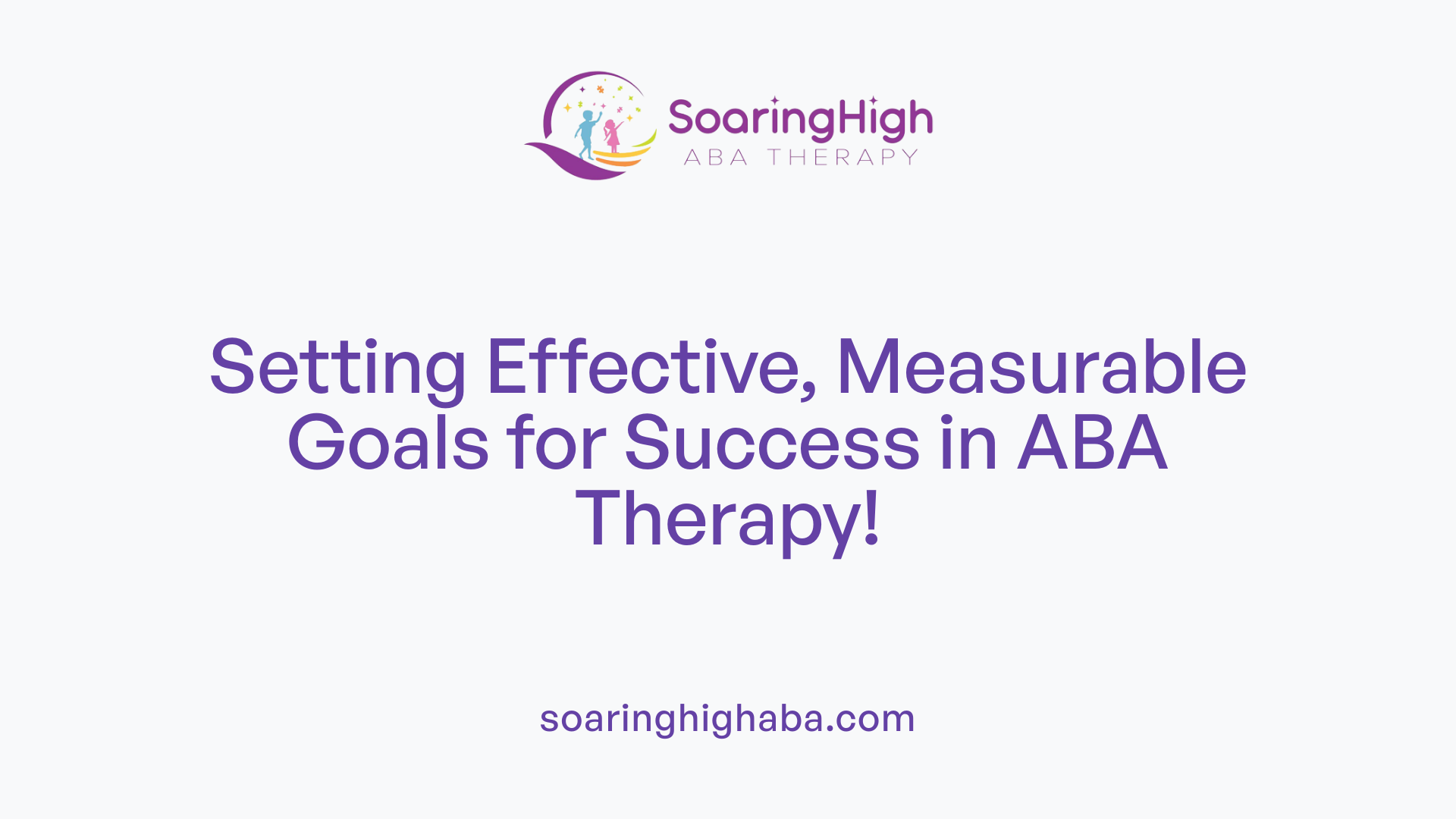 Setting Effective, Measurable Goals for Success in ABA Therapy!