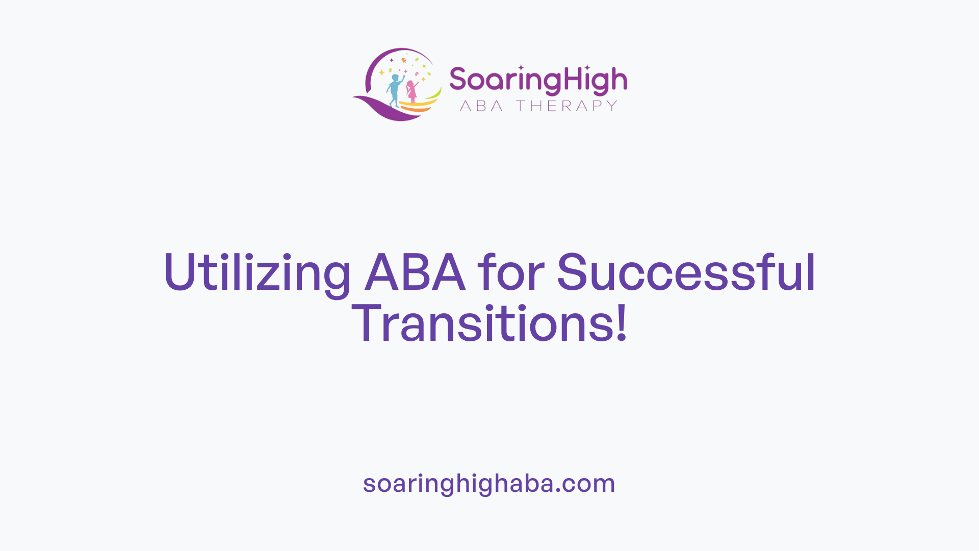 Utilizing ABA for Successful Transitions!
