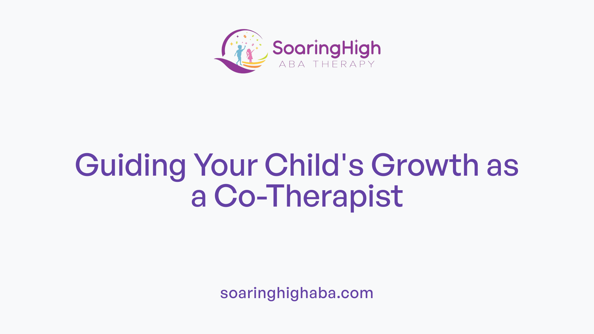 Guiding Your Child's Growth as a Co-Therapist