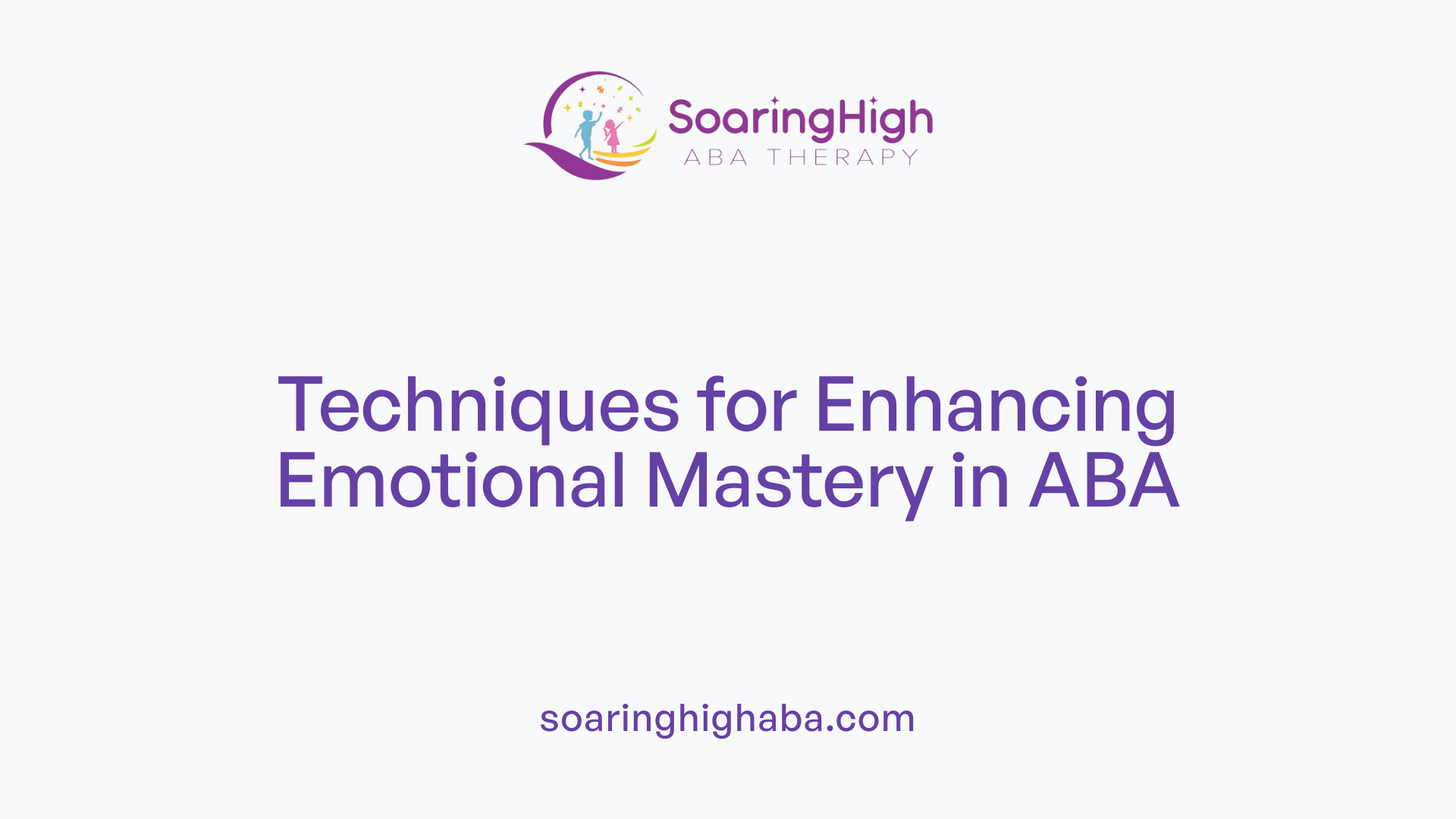 Techniques for Enhancing Emotional Mastery in ABA