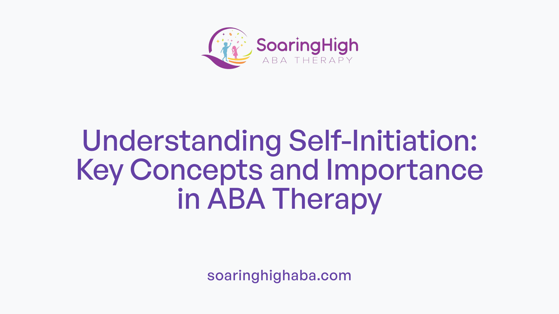 Understanding Self-Initiation: Key Concepts and Importance in ABA Therapy