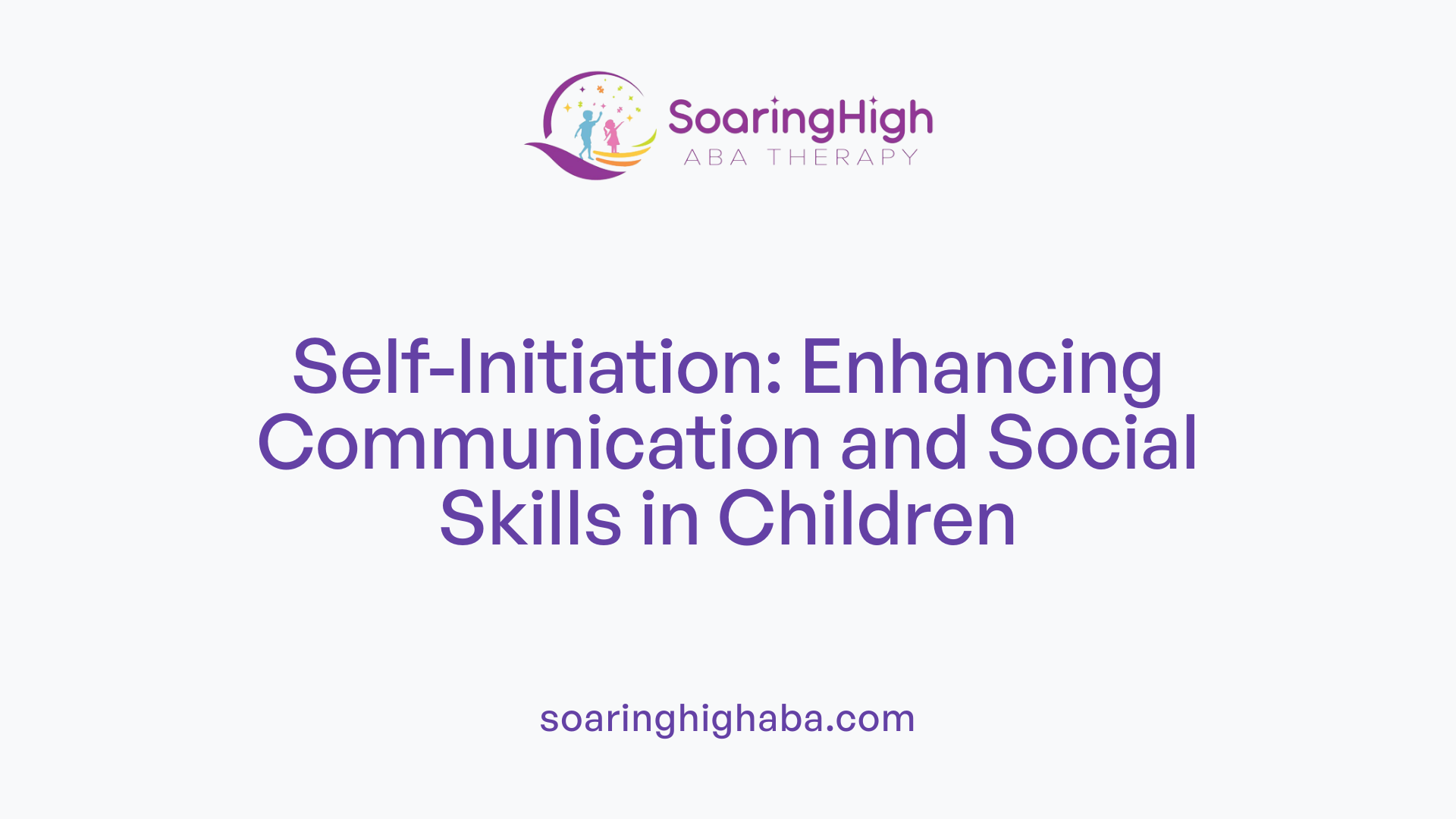 Self-Initiation: Enhancing Communication and Social Skills in Children