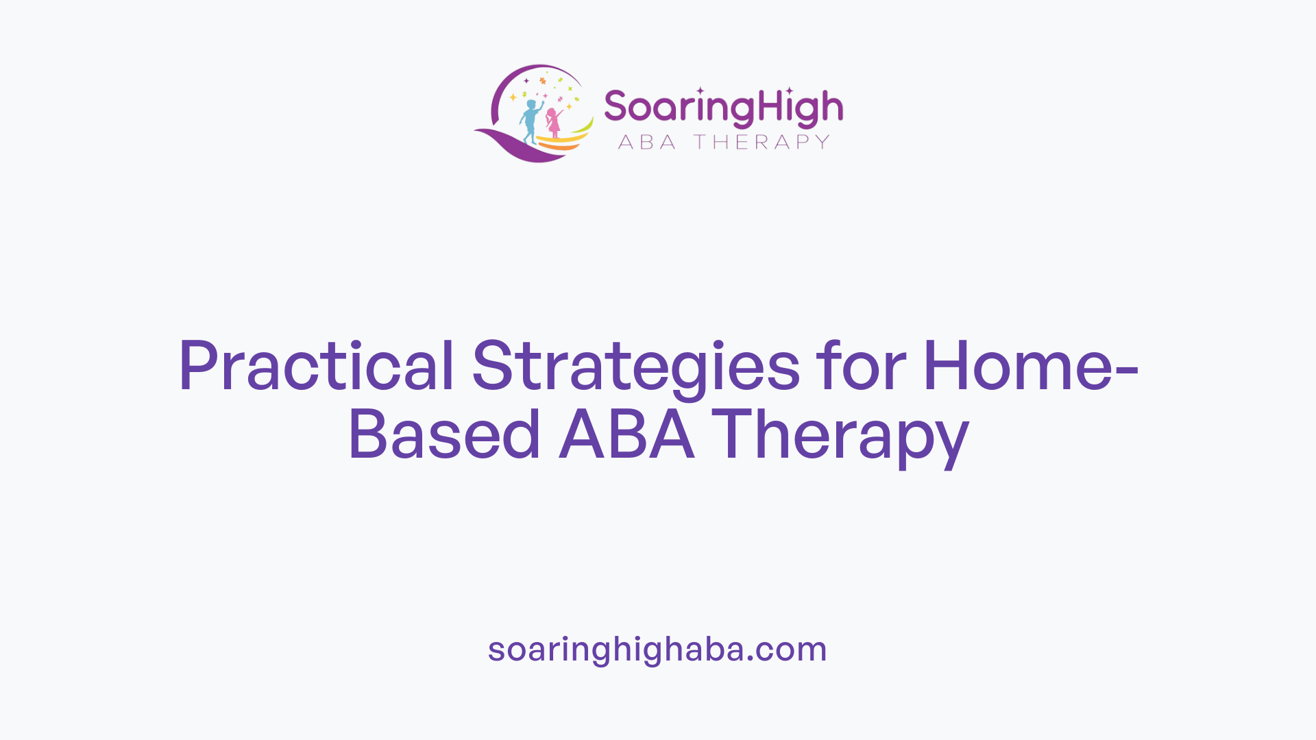 Practical Strategies for Home-Based ABA Therapy