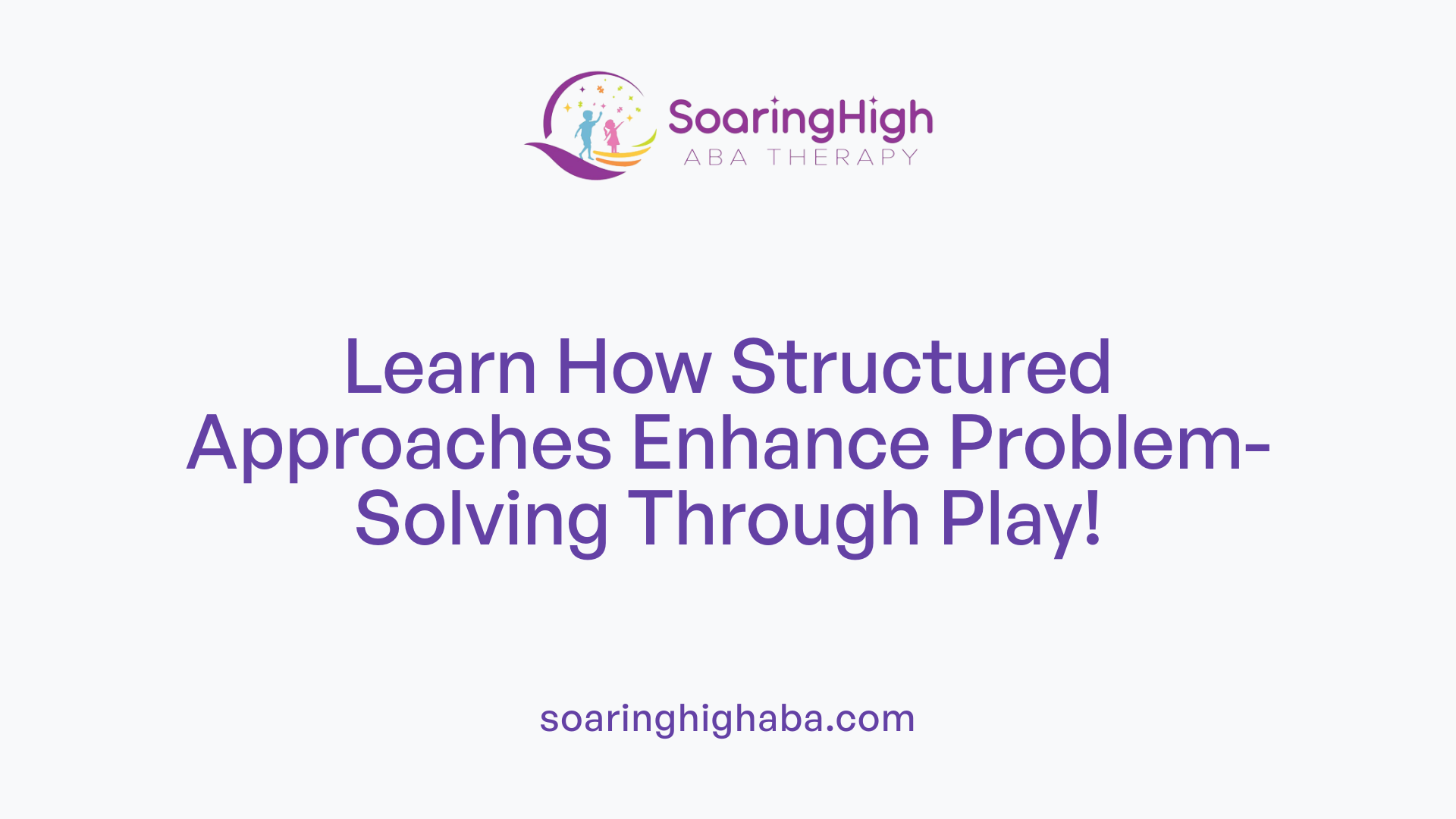 Learn How Structured Approaches Enhance Problem-Solving Through Play!