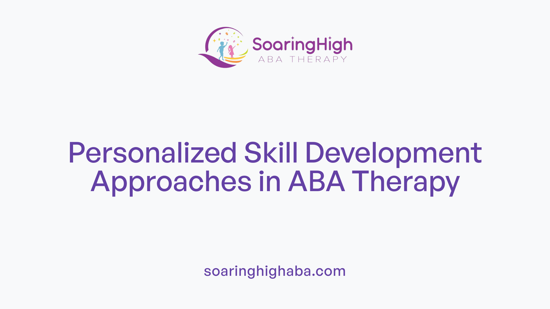 Personalized Skill Development Approaches in ABA Therapy