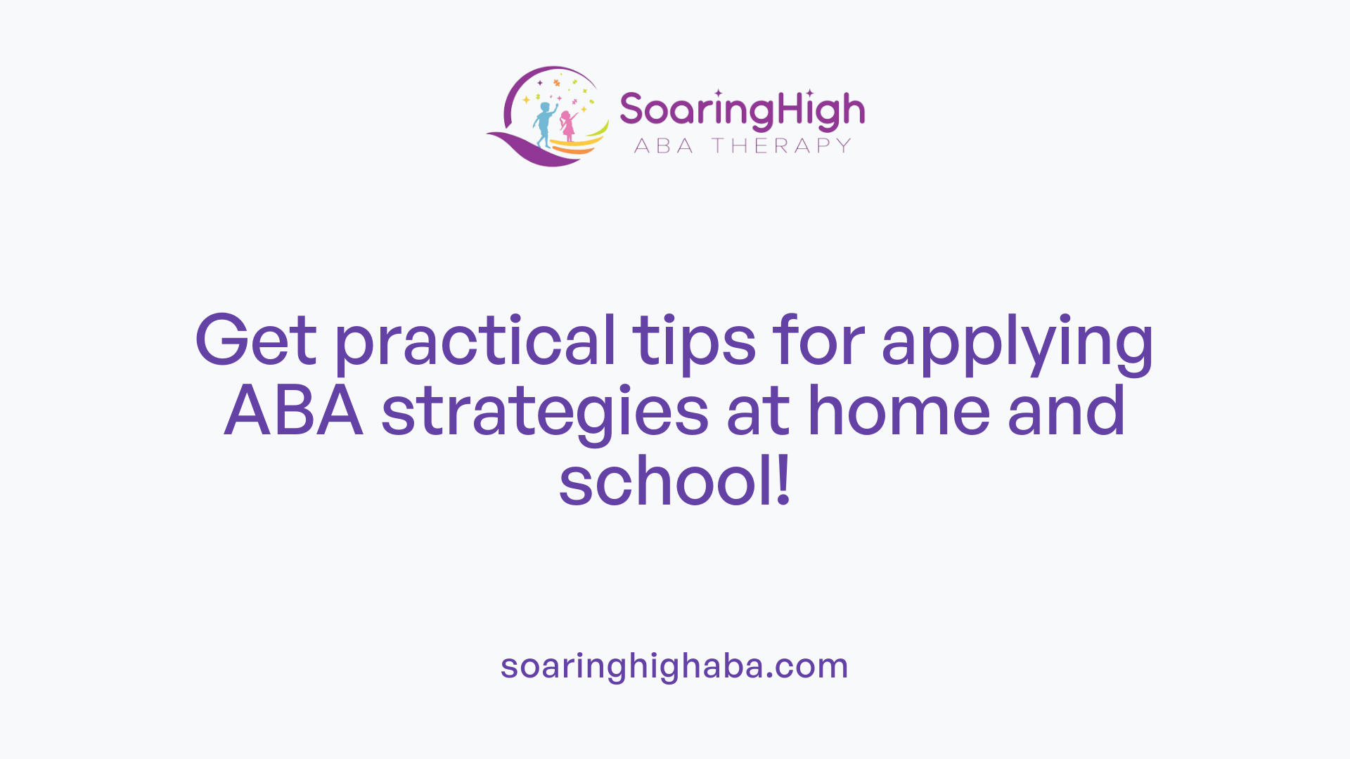Get practical tips for applying ABA strategies at home and school!