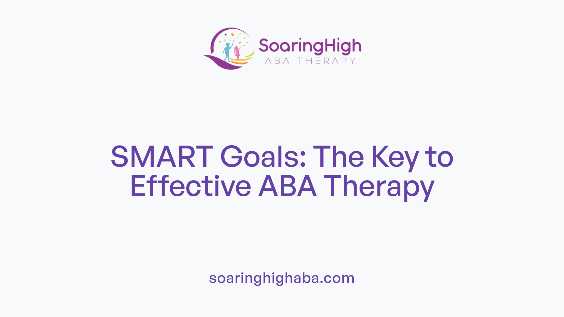 SMART Goals: The Key to Effective ABA Therapy