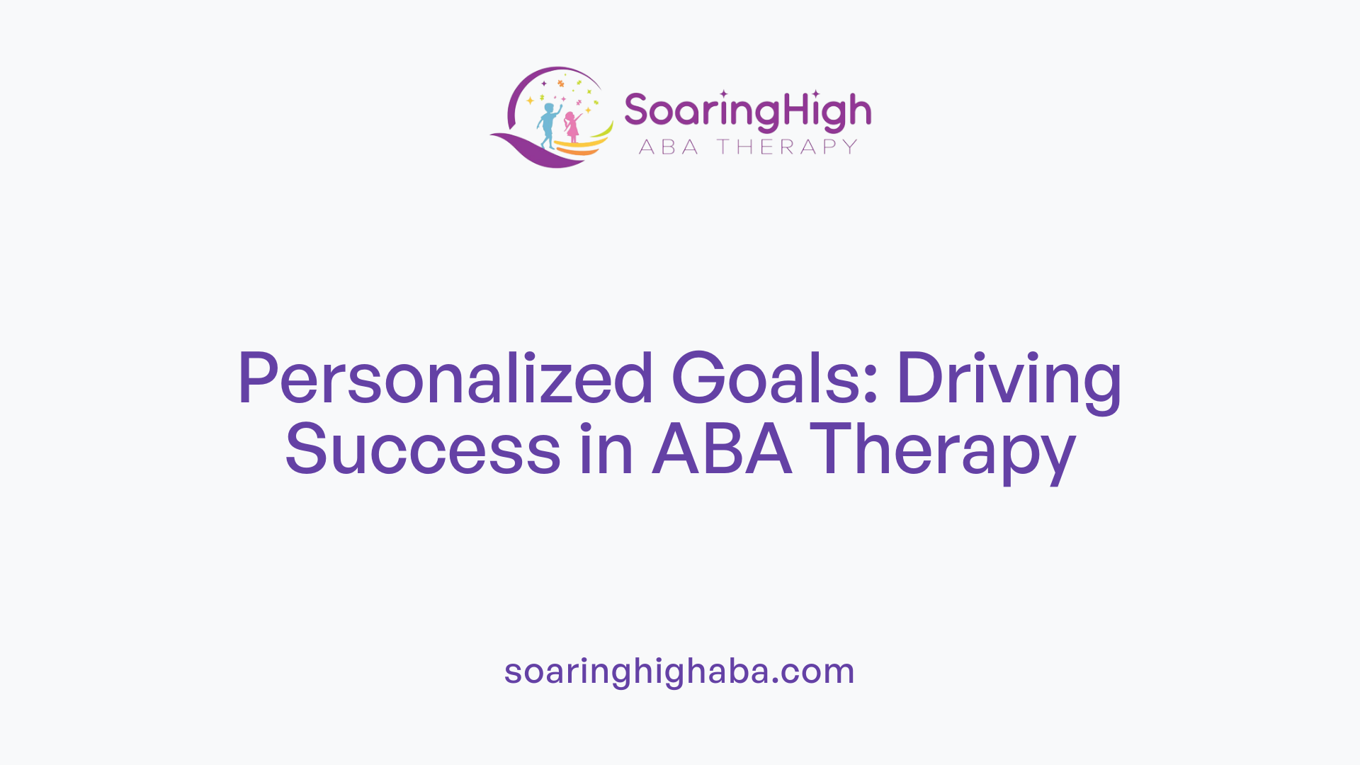 Personalized Goals: Driving Success in ABA Therapy