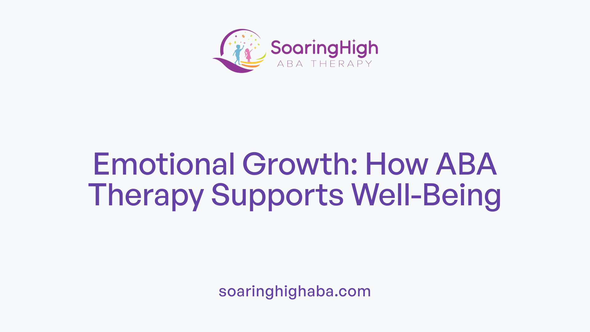 Emotional Growth: How ABA Therapy Supports Well-Being