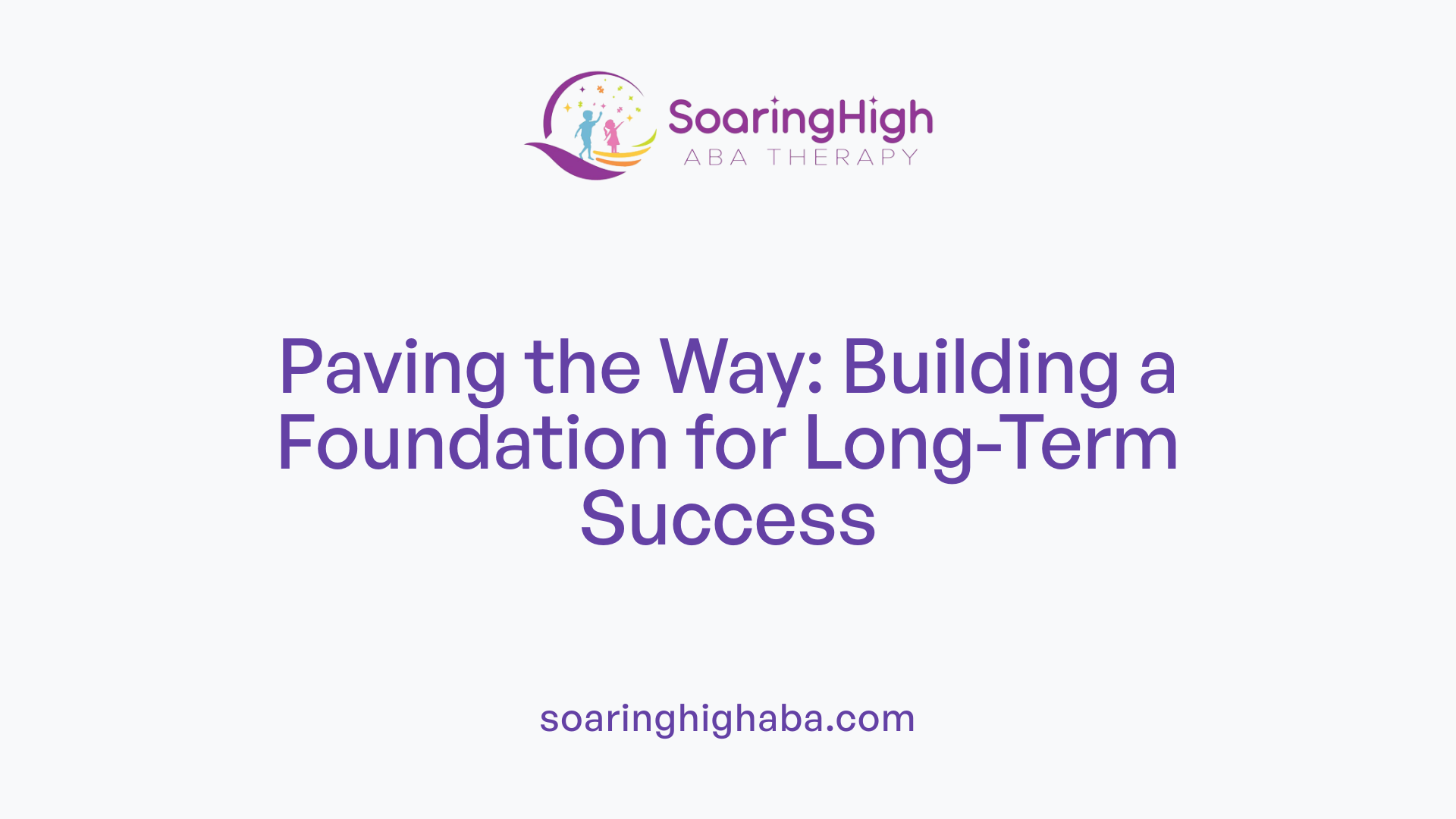 Paving the Way: Building a Foundation for Long-Term Success