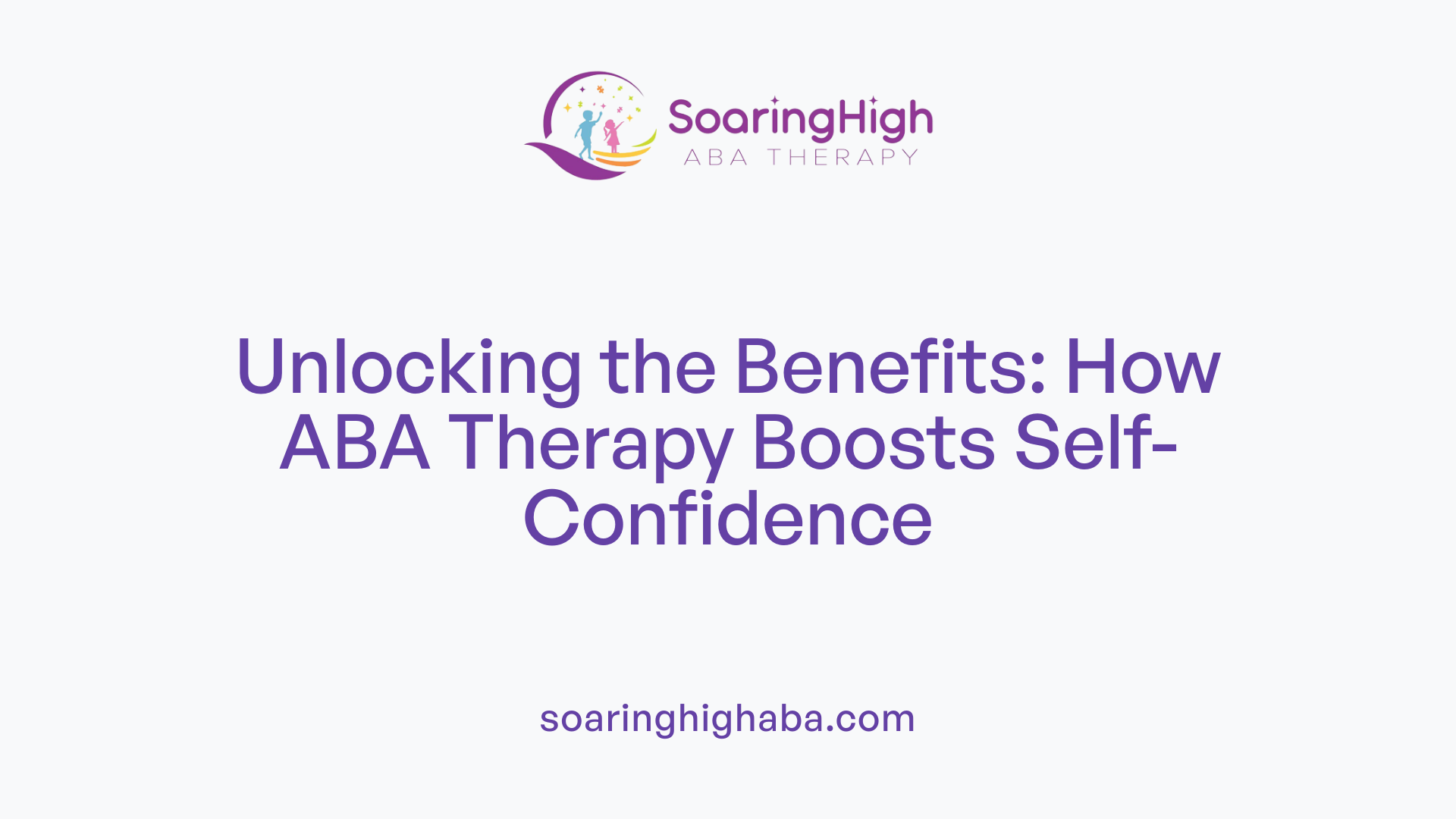 Unlocking the Benefits: How ABA Therapy Boosts Self-Confidence