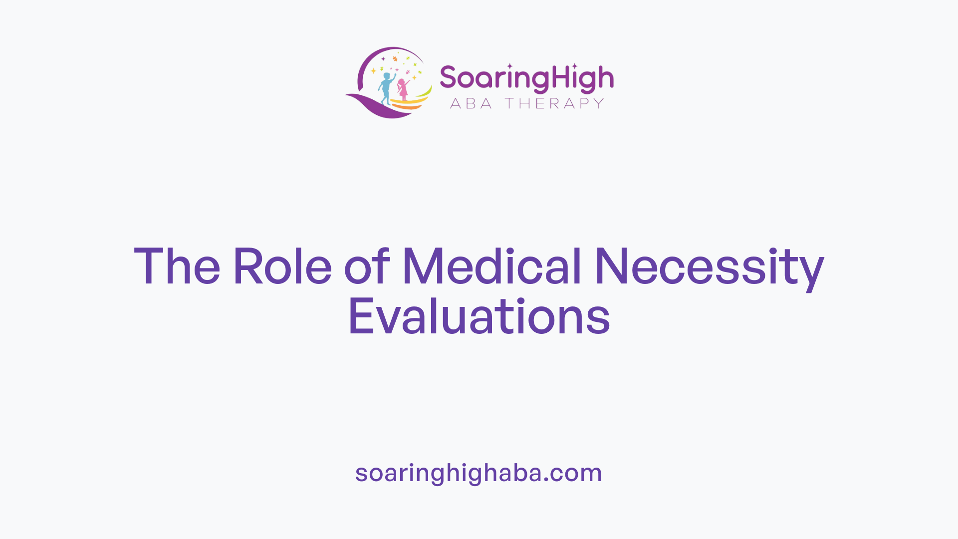 The Role of Medical Necessity Evaluations
